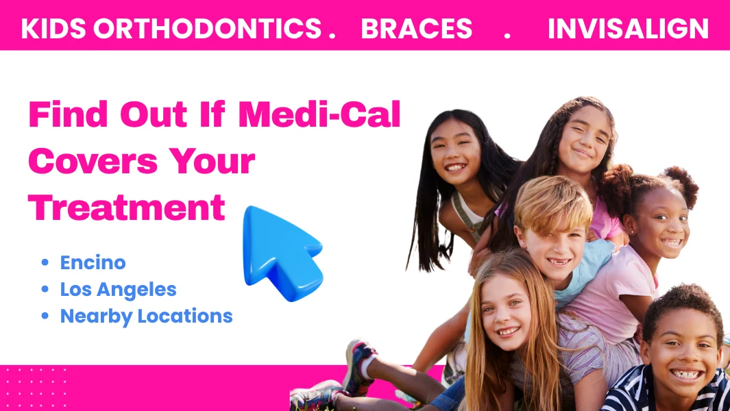 Find out if Medi-Cal Covers your Orthodontic Treatment