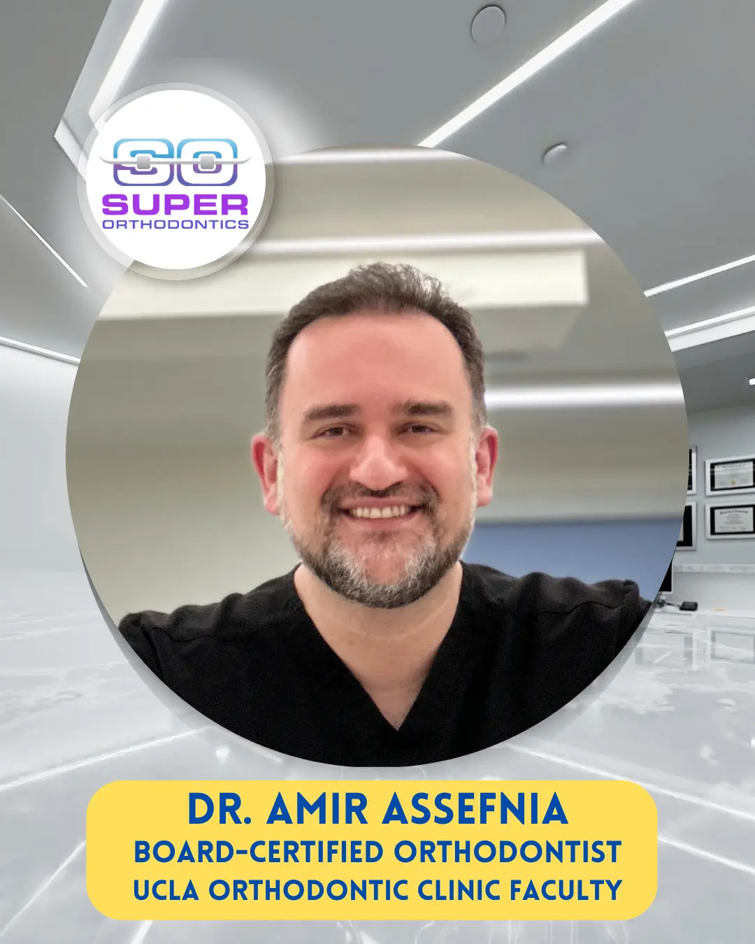 Dr. Amir Assefnia, Board Certified Orthodontist, UCLA Orthodontic Clinic Faculty, from Super Orthodontics