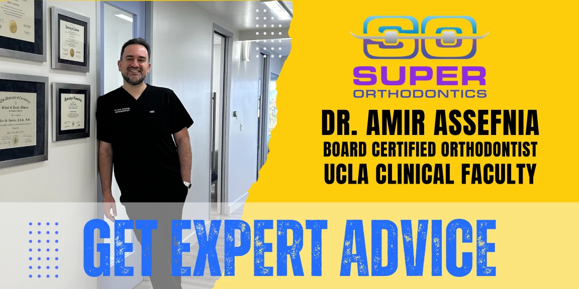 Expert Advice from Dr. Amir Assefnia, Board Certified Orthodontist and UCLA Clinical Faculty