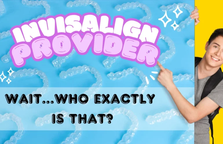 Who exactly is an Invisalign Provider