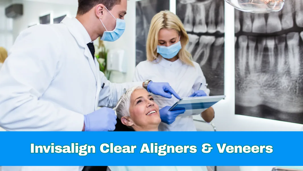 Comprehensive guide to getting Invisalign or clear aligners when you already have veneers, Encino, Los Angeles, and nearby areas